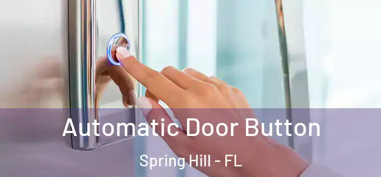 Automatic Door Button Spring Hill - FL