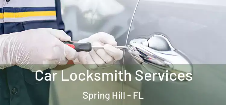  Car Locksmith Services Spring Hill - FL