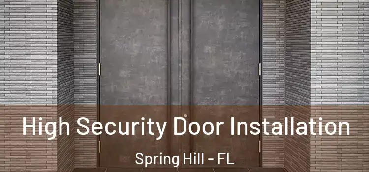  High Security Door Installation Spring Hill - FL