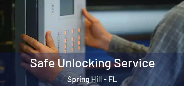  Safe Unlocking Service Spring Hill - FL